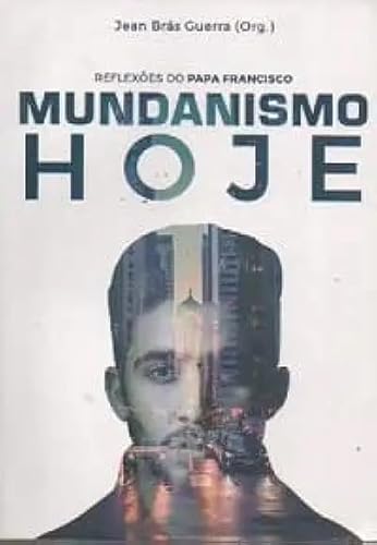 Ler Mundanismo Hoje - Reflexões do Papa Francisco, do autor Jean Brás Guerra